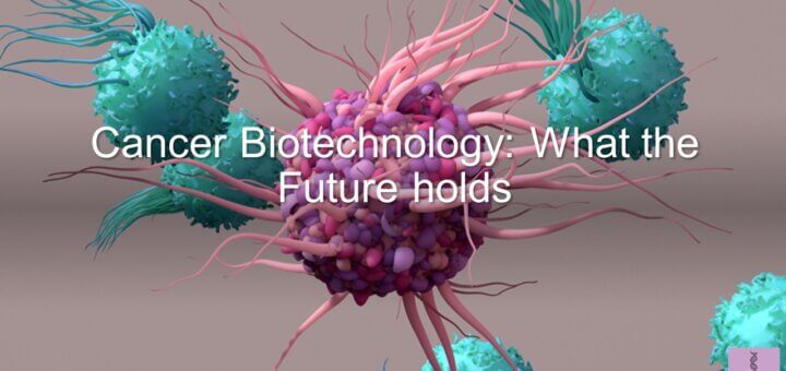 Biotechnology in Cancer treatment